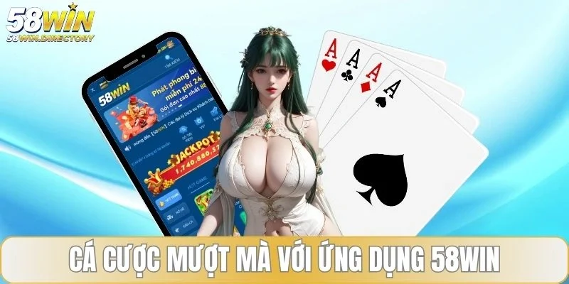Cá cược mượt mà với ứng dụng 58WIN