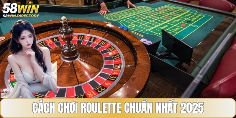 Cách chơi roulette đơn giản, rõ ràng