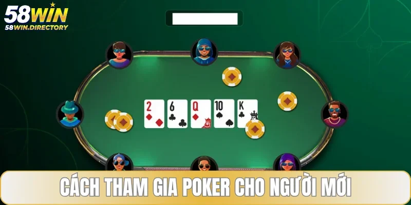 Cách tham gia poker đơn giản cho hội viên mới