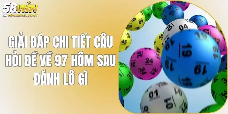 Đề Về 97 Hôm Sau Đánh Lô Gì - Giải Đáp Chi Tiết Câu Hỏi