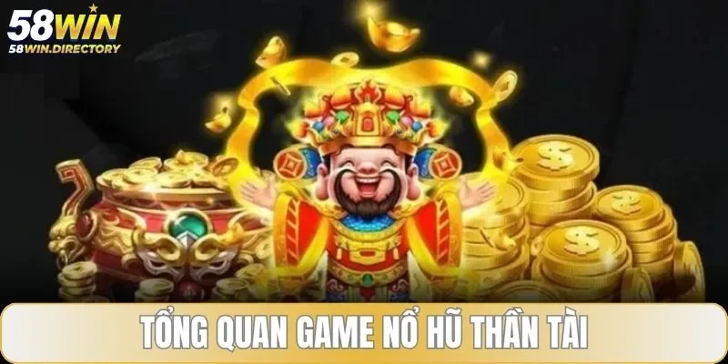 Giới thiệu trò chơi nổ hũ Thần Tài