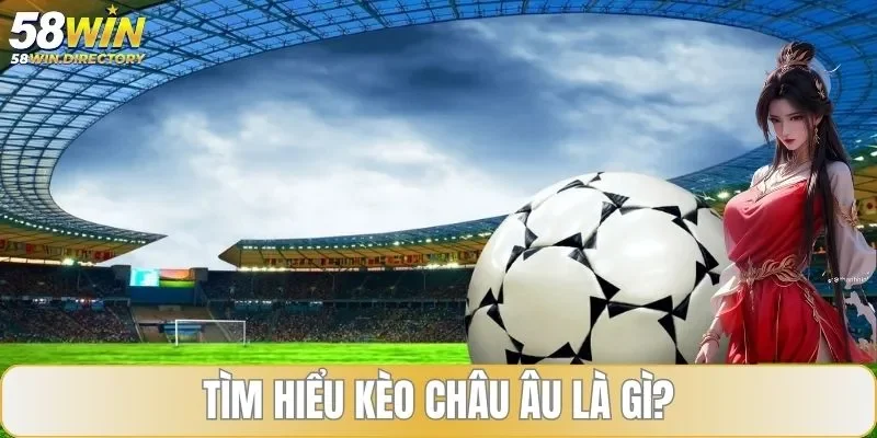 Khái niệm kèo châu Âu
