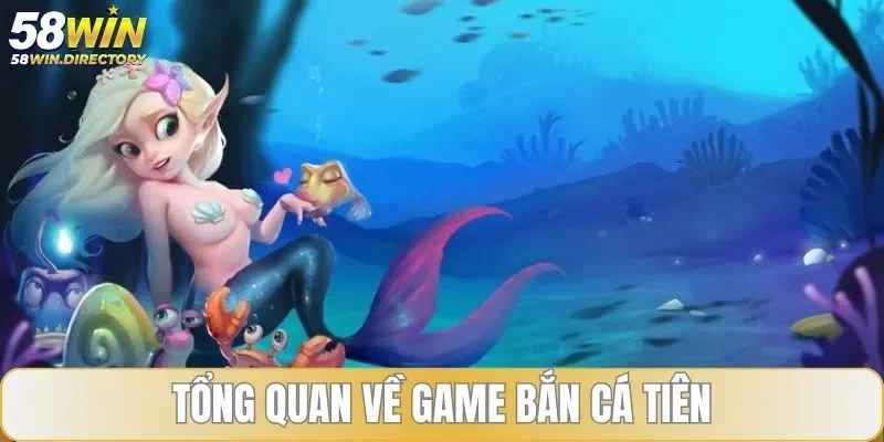 Khái quát game cùng mẹo chơi bắn cá tiên