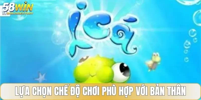 Lựa chọn chế độ chơi phù hợp với bản thân