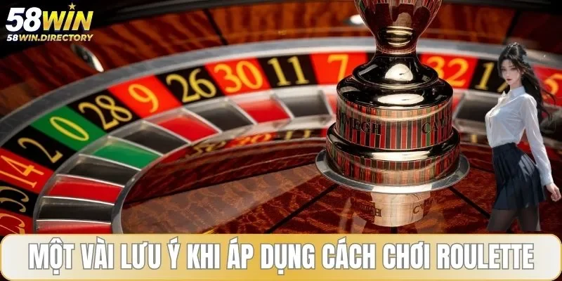Một số lưu ý quan trọng khi cá cược Roulette