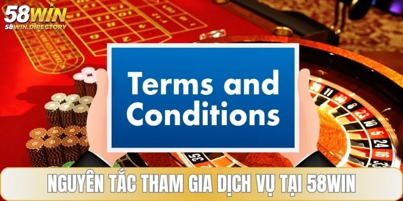 Nguyên tắc tham gia dịch vụ tại 58WIN