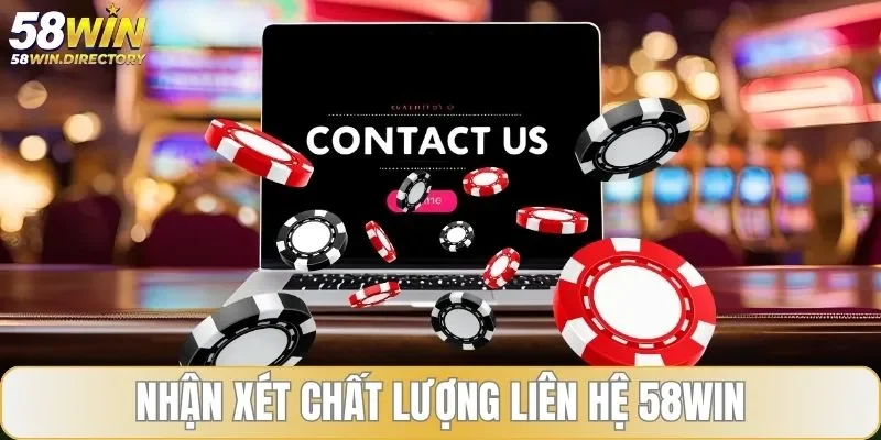Nhận xét chất lượng liên hệ 58WIN