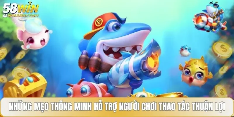 Những mẹo thông minh hỗ trợ người chơi thao tác thuận lợi