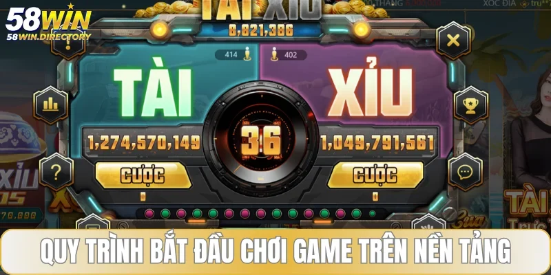 Quy trình bắt đầu chơi game nổ hũ trên nền tảng 58WIN