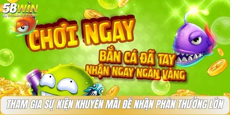 Tham gia sự kiện khuyến mãi để nhận phần thưởng lớn