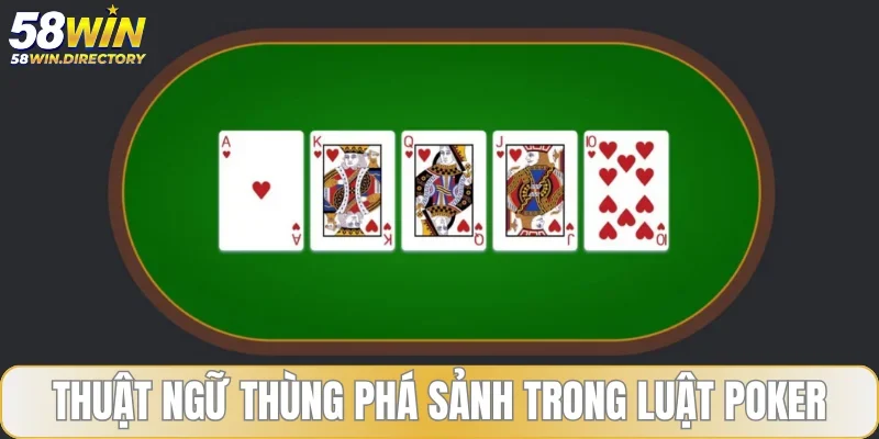 Thuật ngữ thùng phá sảnh trong luật poker