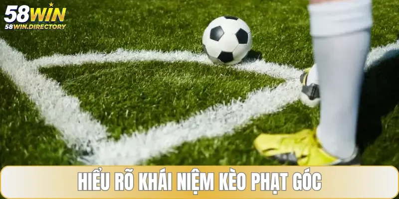 Tìm hiểu về khái niệm kèo phạt góc để giải trí hiệu quả
