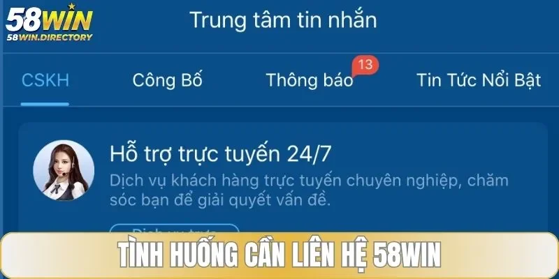 Tình huống cần liên hệ 58WIN