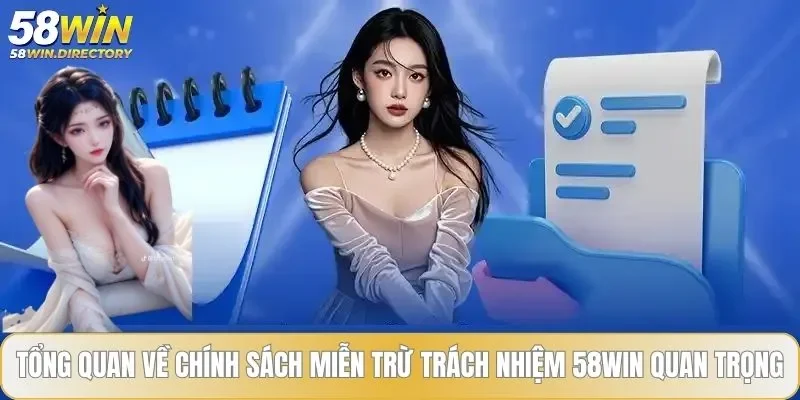 Tổng quan về chính sách miễn trừ trách nhiệm 58WIN quan trọng