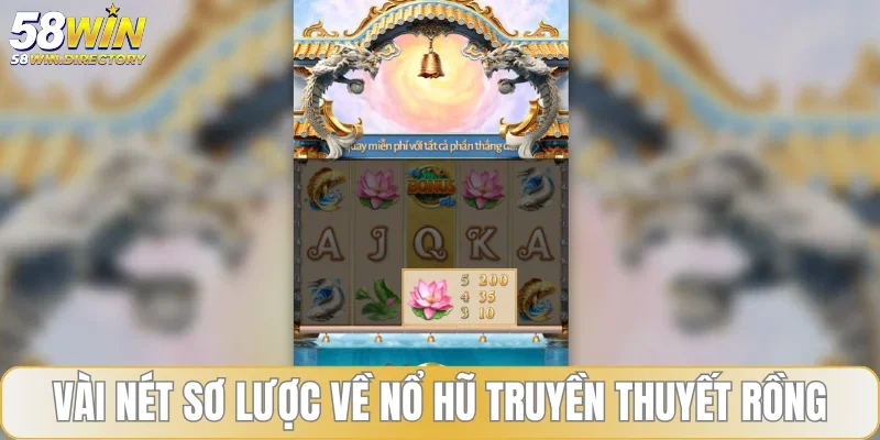 Vài nét sơ lược về nổ hũ Truyền Thuyết Rồng