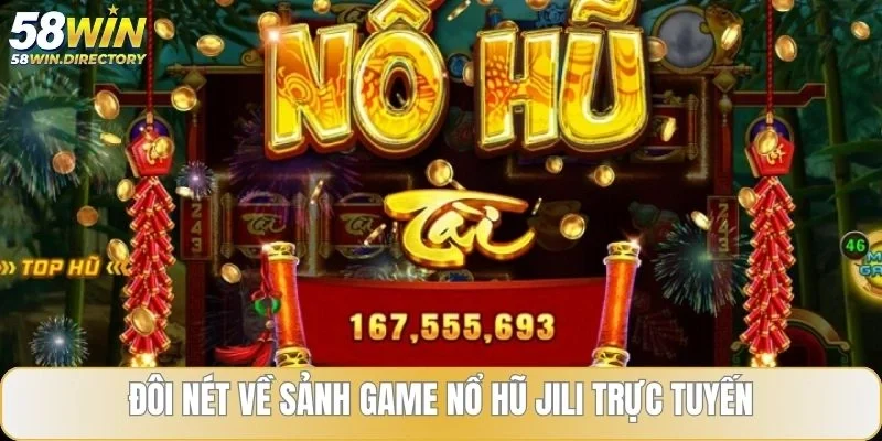 Đôi nét về sảnh game nổ hũ Jili trực tuyến
