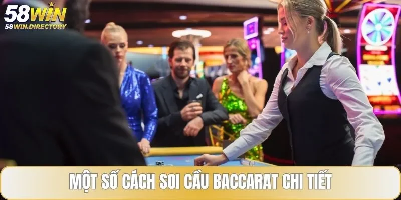 Một số cách soi cầu baccarat chi tiết