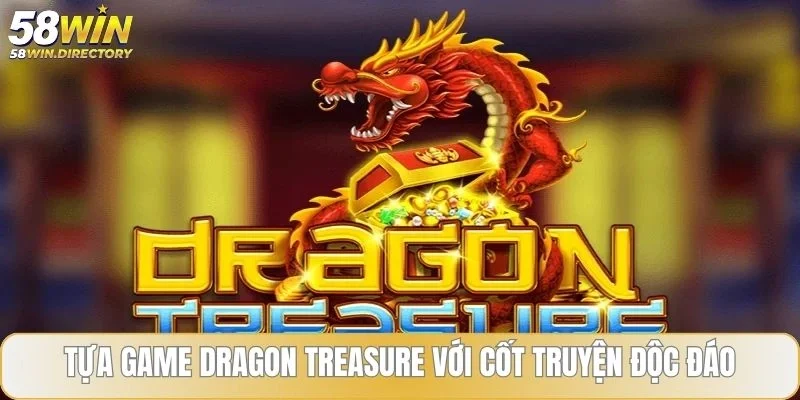 Tựa game Dragon Treasure với cốt truyện độc đáo